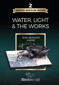 Abteilung 502 Master Modeler Series 2 Water, Light & The Works - Jean-Bernard Andre