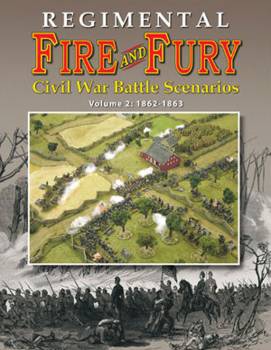 Regimental Fire and Fury Civil War Battle Scenarios Volume 2: 1862-1863