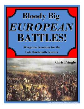 Bloody Big European Battles: Wargame Scenarios for the Late Nineteenth Century 