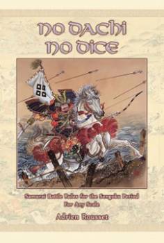 No Dachi, No Dice: Samurai Battle Rules for the Sengoku Period