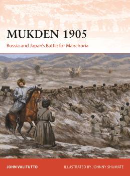 Osprey Campaign: Mukden 1905 - Russia and Japan's Battle for Manchuria