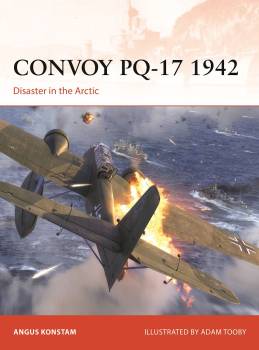 Osprey Campaign: Convoy PQ-17 1942 - Disaster in the Arctic