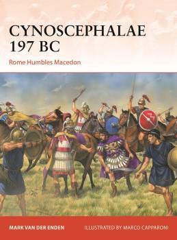 Osprey Campaign: Cynoscephalae 197 BC - Rome Humbles Macedon