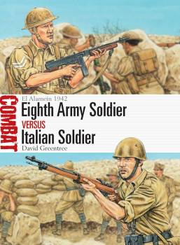 Osprey Combat: Eighth Army Soldier vs Italian Soldier - El Alamein 1942