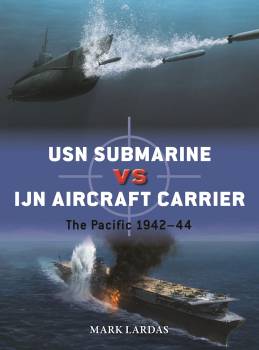 Osprey Duel: USN Submarine vs IJN Aircraft Carrier - The Pacific 1942-44