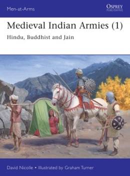 Men at Arms: Medieval Indian Armies (1) Hindu, Buddhist & Jain