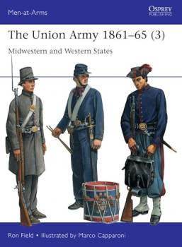 Osprey Men at Arms: The Union Army 1861-65 (3) - Midwestern and Western States