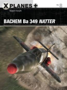 Osprey X-Planes: Bachem Ba 349 Natter