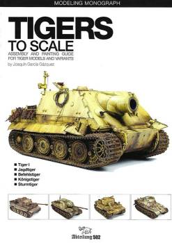 Abteilung 502 Modeling Monograph: Tigers To Scale