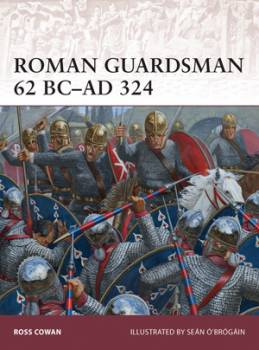 Osprey Warrior: Roman Guardsman 62 BC-AD 324