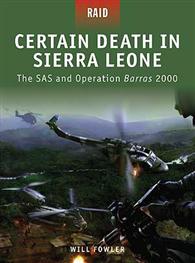 Osprey Raid: Certain Death in Sierra Leone The SAS and Operation Barras 2000