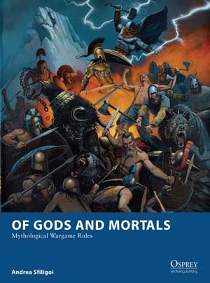 Osprey Wargaming: Of Gods and Mortals - Mythological Wargame Rules