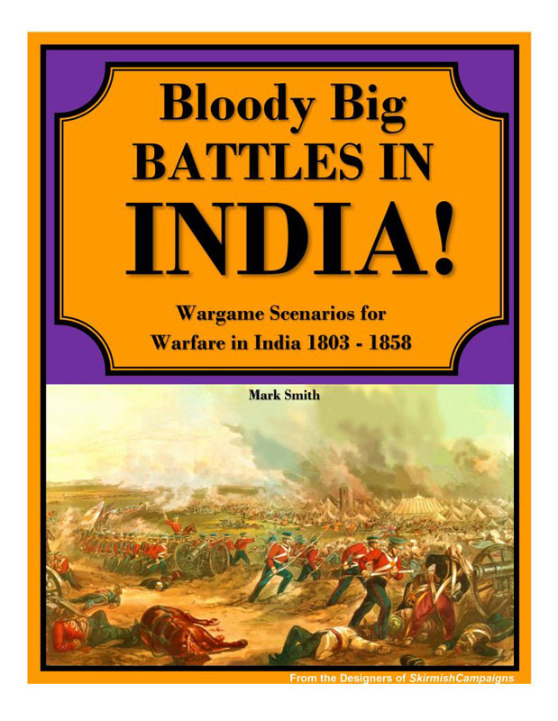 Bloody Big Battles in India: Wargame Scenarios for Warfare in India 1803-1858