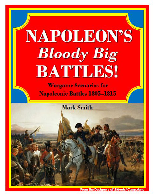 Napoleons Bloody Big Battles: Wargame Scenarios for 1805-1815