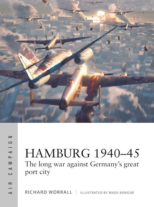 Osprey Air Campaign: Hamburg 1940–45 - the Long War Against Germanys Great Port City