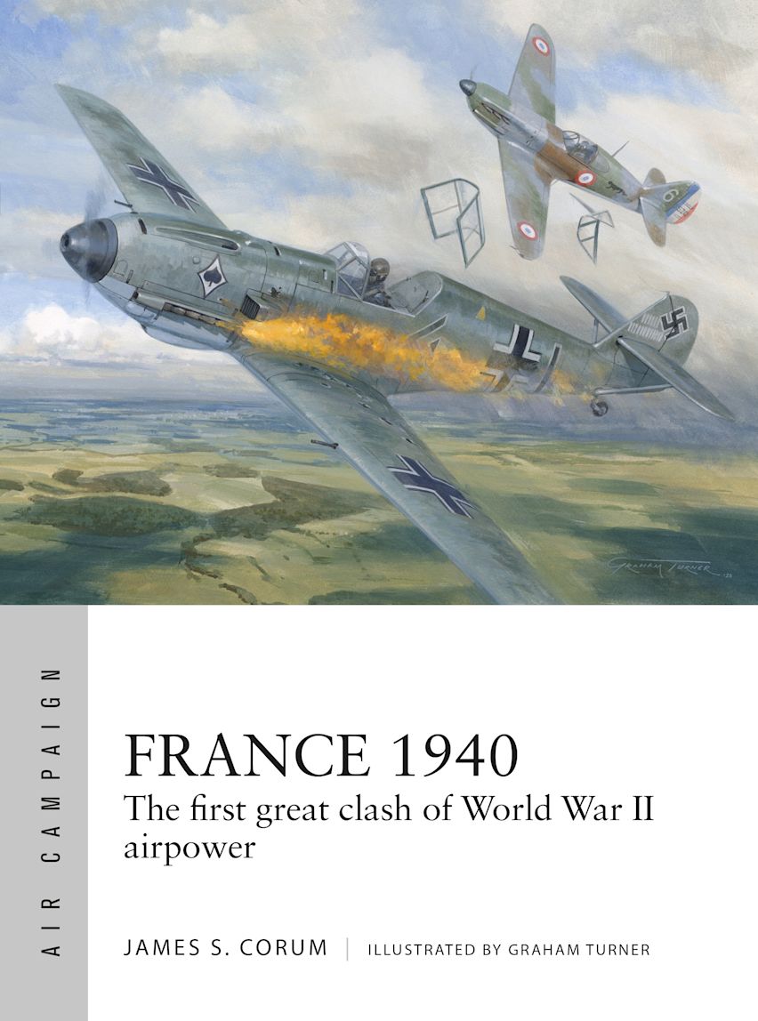 Osprey Air Campaign: France 1940 - The First Great Clash of World War II Airpower