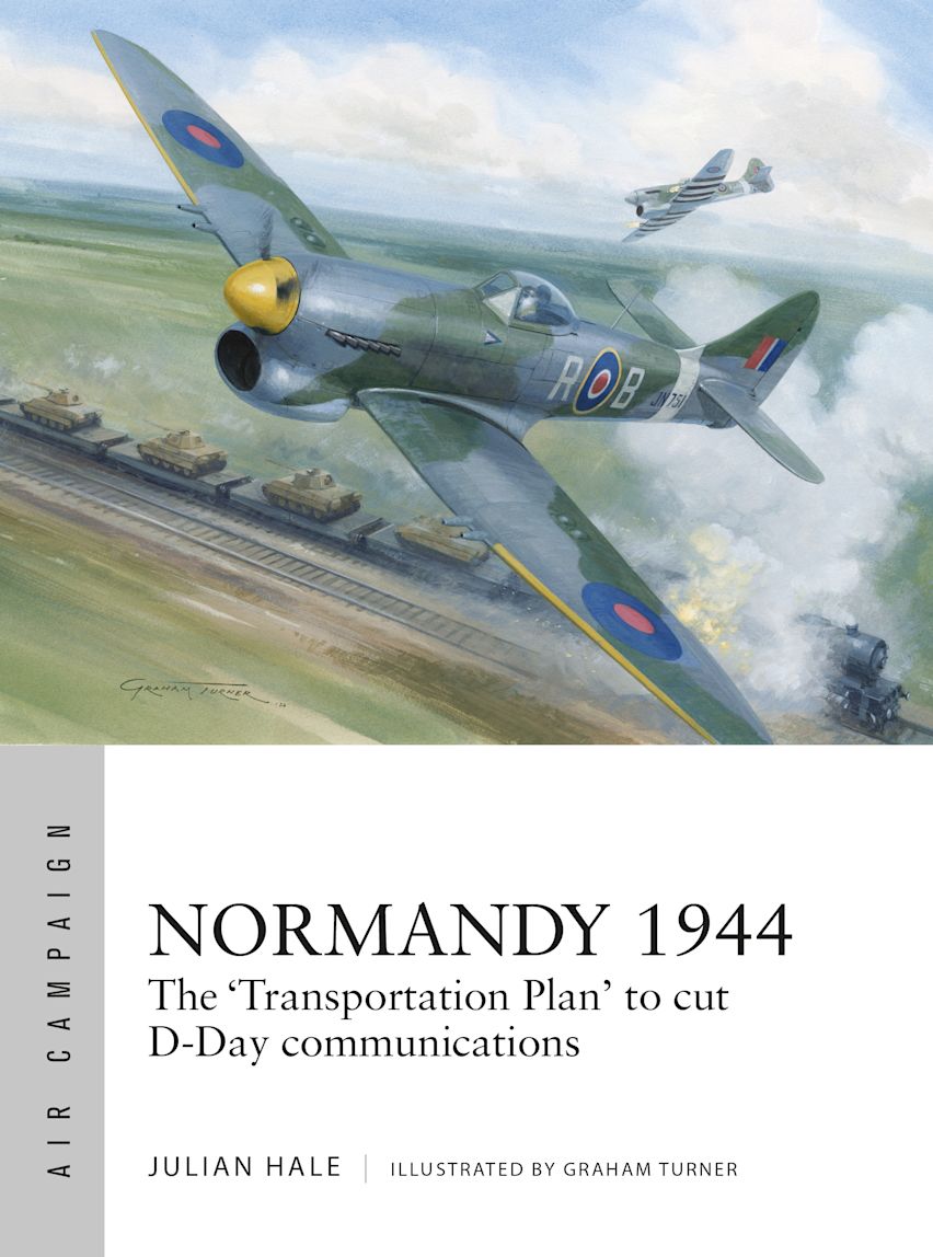 Osprey Air Campaign: Normandy 1944 - The Transportation Plan to Cut D-Day Communications