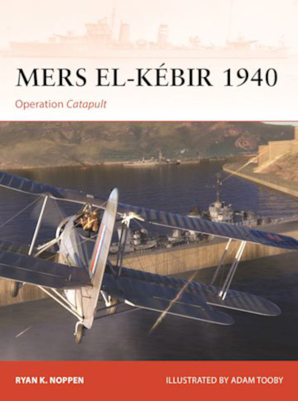 Osprey Campaign: Mers el-Kebir 1940