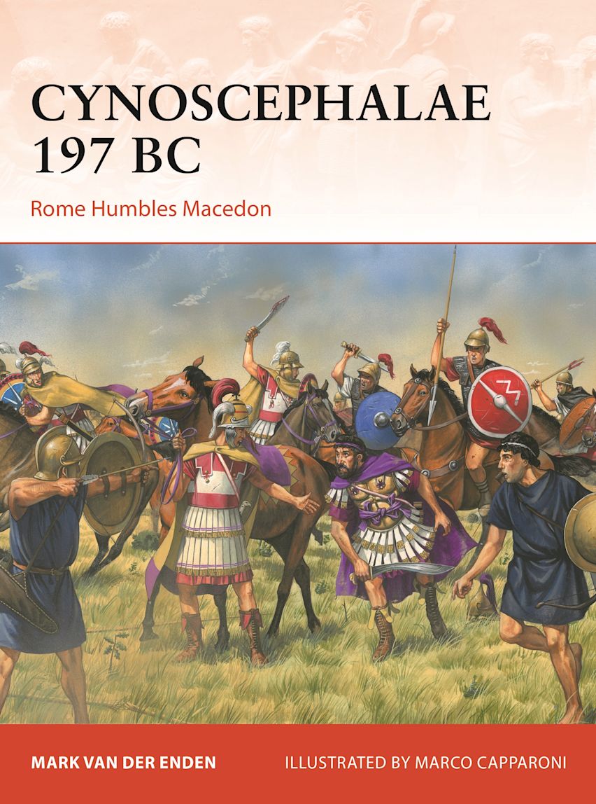 Osprey Campaign: Cynoscephalae 197 BC - Rome Humbles Macedon