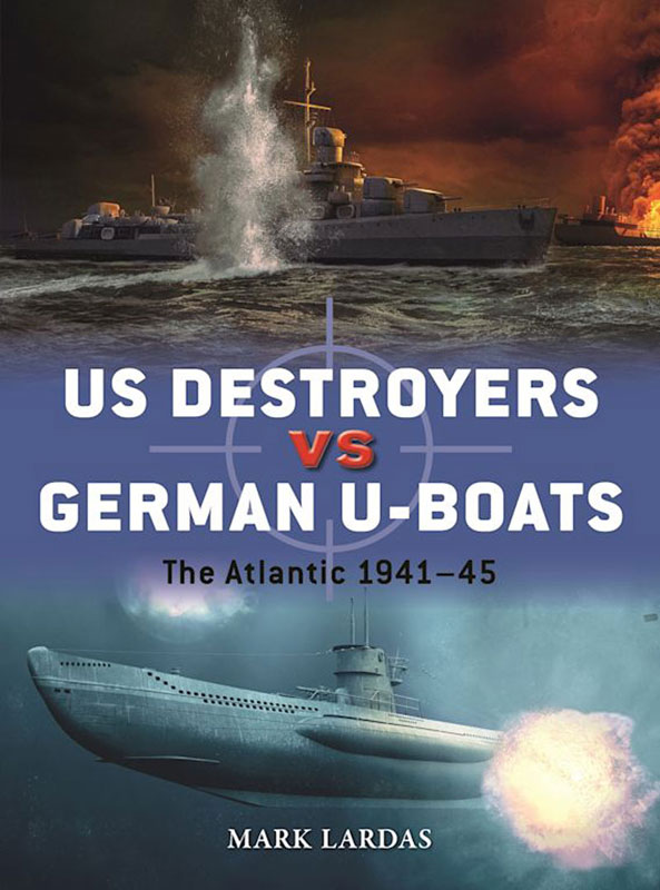 Osprey Duel: US Destroyers vs German U-Boats - The Atlantic 1941–45