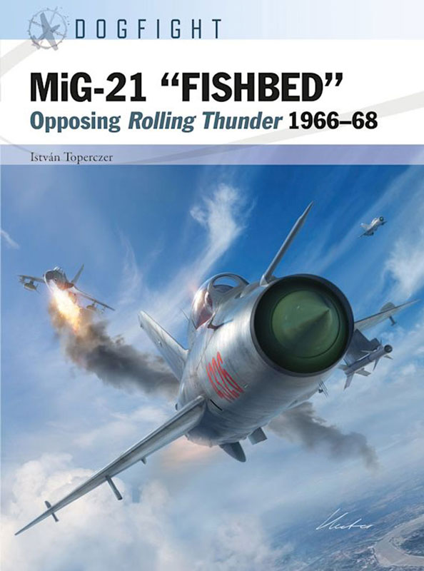 Osprey Dogfight: MiG-21 Fishbed - Opposing Rolling Thunder 1966–68