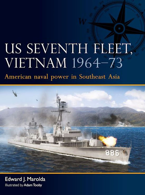 Osprey Fleet: US Seventh Fleet Vietnam 1964-73 - American Naval Power in Southeast Asia